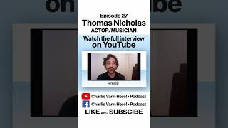 Thomas Ian Nicholas • Charlie Vann Here Podcast Ep. 27