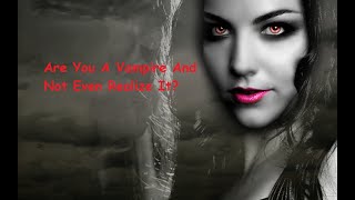 Are You A Vampire And Not Even Realize It?