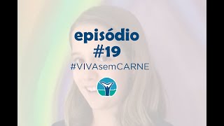 VIVAsemCARNE Episódio #19