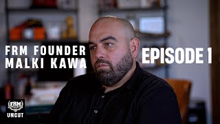 FRM Uncut Episode 1: Malki Kawa