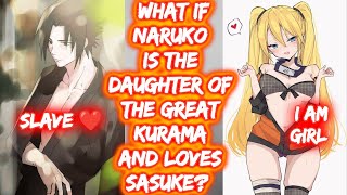 What If Naruko Is The Daughter Of The Great Kurama And Loves Sasuke? FULL What If Naruto