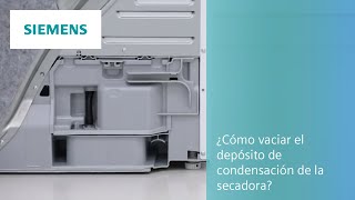 ¿Cómo vaciar el depósito de condensación de la secadora? | SIEMENS