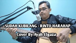 LAGU VIRAL !! SUDAH KUBILANG - RINTO HARAHAP  || Cover By Ayah Elgaza