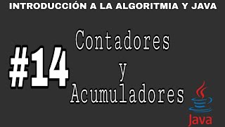 Introducción a la algoritmia y Java | #14 - Contadores y Acumuladores