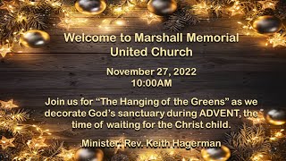 Nov. 27/22:  ADVENT 1: "Hanging Of The Greens" in the Marshall Sanctuary with Advent Carols