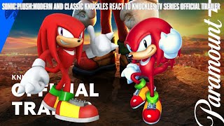 SONIC PLUSH:MODERN AND CLASSIC KNUCKLES REACT TO KNUCKLES TV SERIES OFFICIAL TRAILER@paramountplus