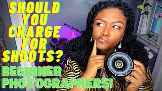 Do You Shoot for Free? BEGINNER PHOTOGRAPHERS