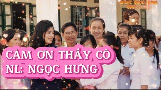 CẢM ƠN THẦY CÔ -  CA KHÚC SÁNG TÁC MỚI CỦA NGỌC HƯNG