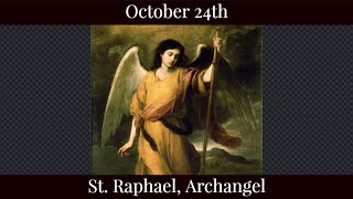 Thu Oct 24 2024 - St. Raphael, Archangel