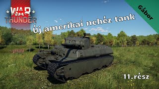 War Thunder /Új amerikai nehéz tank/ 11.rész