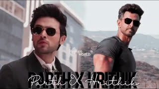 Parth Samthaan X Hritik Roshan || My fav with his fav ❤️