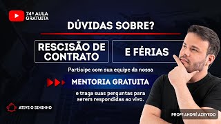 Aula gratuita #74 - Mentoria - Rescisão de Contrato e Férias