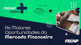 FECAP+ As maiores oportunidades do mercado financeiro