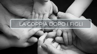 Come cambia il rapporto di coppia dopo i figli