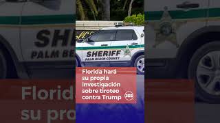 Florida hará su propia investigación sobre tiroteo contra Trump