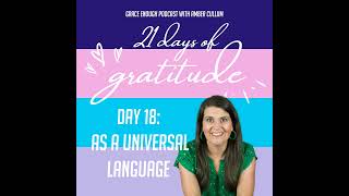 18/21 Days of Gratitude: As a Universal Language