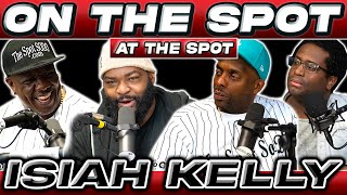 Isiah Kelly | On The Spot At The Spot