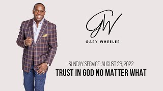 Bishop Gary Wheeler | Trust In God No Matter What | Changing Your World Church International