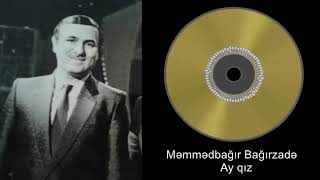 Məmmədbağır Bağırzadə - Ay qız