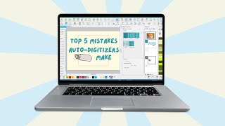 Top 5 mistakes auto-digitizers make