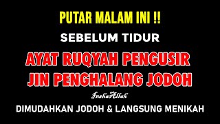 AYAT RUQYAH PENGUSIR JIIN PENGHALANG JODOH DAN REZEKI