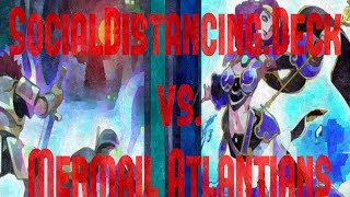 SocialDistancing.Deck vs. Mermail Atlantian