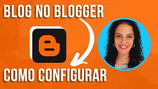 Como CONFIGURAR o BLOG no BLOGGER [COMPLETO] #VIDEO 2