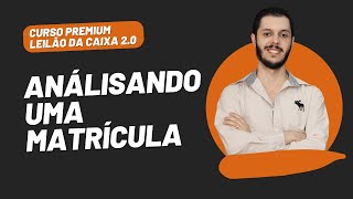 AULA 2.11 - ANÁLISANDO UMA MATRÍCULA [CURSO PREMIUM LEILÃO DA CAIXA 2.0]