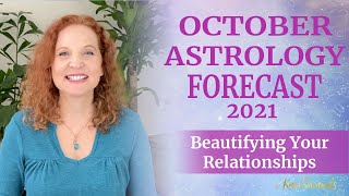 October 2021 Astrology Forecast - Beautifying your Relationships