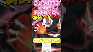 GOKU X NEAN: El FANFIC más Esencial de Dragón Ball #dragonball #fanfic