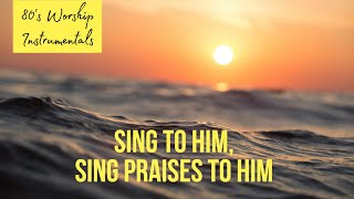 Worship instrumental - Sing to him