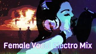 🔊 FEMALE VOCAL ELECTRO MIX ▴ No Copyright▴🎵