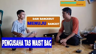 DARI BANGKRUT MENUJU BANGKIT | PENGUSAHA TAS SELEMPANG ( WAIST BAG)