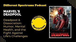 🎥 Deadpool & Dissociation Humor, Mental Health, and the Fight Against Life's Challenges 🎥