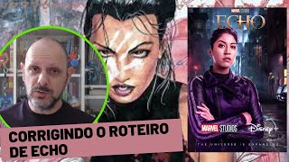 Corrigindo o roteiro de Echo da Marvel Disney Plus