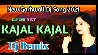 kajal kajal dj remix new garhwali dj song 2021 new garhwali dj songs new  garhwali new dj songs