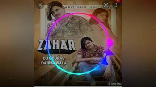 Zahar Remix amit saini DJ GOURAV Barna