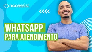 Neo Explica: WhatsApp para o Atendimento - NeoAssist