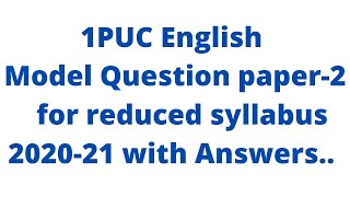 1st PUC English Model Question paper-2 for reduced syllabus 2020-21 with Answers.