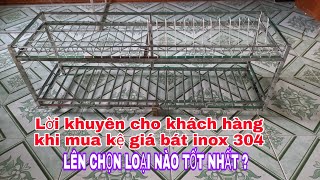 Lời khuyên cho KHÁCH HÀNG Khi mua kệ giá bát INOX 304 , LÊN CHỌN MUA LOẠI NÀO TỐT NHẤT |Lê Tuấn Anh