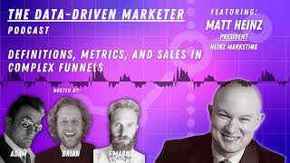 Podcast: Definitions, Metrics, and Sales in Complex Funnels w  Matt Heinz