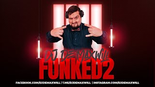 DJ De Maxwill - Funked2 Mix