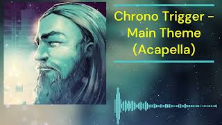 Chrono Trigger   Main Theme Acapella.