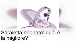 Sdraietta neonato: qual è la migliore?