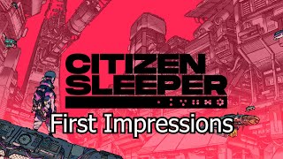 Citizen Sleeper - First Impressions - 50 Minutes of Gameplay