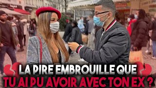 LA PIRE EMBROUILLE QUE TU AI PU AVOIR AVEC TON EX ?!💔 -Microtrottoir