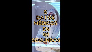 5 datos de medicina en 40 segundos ¿Sabías alguno?