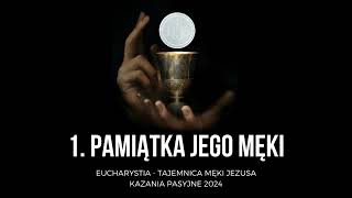 Eucharystia: tajemnica męki Jezusa ‐ 1. Pamiątka Jego męki