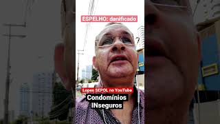 Condomínios INseguros: ESPELHO (danificado)