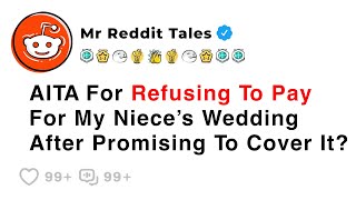 AITA For Refusing To Pay For My Niece’s Wedding After Promising To Cover It? - Reddit Family Stories